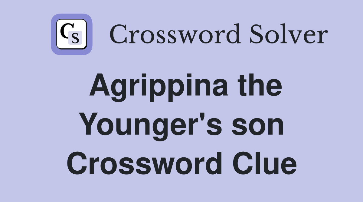 Agrippina the Younger s son Crossword Clue Answers Crossword Solver
